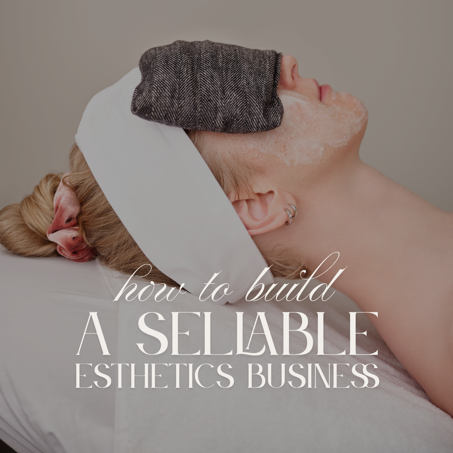 How to Build a Sellable Esthetics Business (Even If You’re Solo) – by ...
